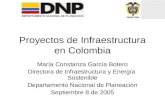 Proyectos de Infraestructura en Colombia María Constanza García Botero Directora de Infraestructura y Energía Sostenible Departamento Nacional de Planeación.