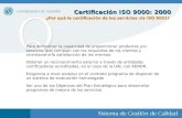 Certificación ISO 9000: 2000 ¿Por qué la certificación de los servicios vía ISO 9001? Para demostrar la capacidad de proporcionar productos y/o servicios.