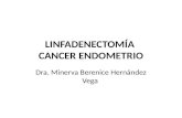 LINFADENECTOMÍA CANCER ENDOMETRIO Dra. Minerva Berenice Hernández Vega.