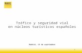 1 Tráfico y seguridad vial en núcleos turísticos españoles Madrid, 13 de septiembre.