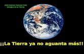 ¡¡La Tierra ya no aguanta más!! José Antonio Pascual Trillo (Amigos de la Tierra)