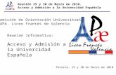 1 Reunión 29 y 30 de Marzo de 2010. Acceso y Admisión a la Universidad Española Comisión de Orientación Universitaria APA. Liceo francés de Valencia Reunión.