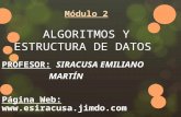 Módulo 2 ALGORITMOS Y ESTRUCTURA DE DATOS PROFESOR: SIRACUSA EMILIANO MARTÍN Página Web: .