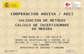 COOPERACION ANVISA / AECI VALIDACION DE METODOS CALCULO DE INCERTIDUMBRE DE MEDIDA TORO NOZAL M.J., YSA VALLE M. CENTRO DE INVESTIGACION Y CONTROL DE LA.
