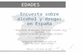 Encuesta sobre alcohol y drogas en España EDADES 2013/2014 Ministerio de Sanidad, Servicios Sociales e Igualdad Secretaría de Estado de Servicios Sociales.