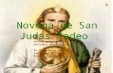 Novena de San Judas Tadeo La novena es una oración rezada por nueve días o 9 periodos consecutivos. Es importante tener gran confianza en Dios y en la.