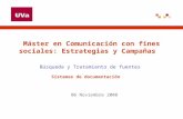 Máster en Comunicación con fines sociales: Estrategias y Campañas Búsqueda y Tratamiento de fuentes Sistemas de documentación 06 Noviembre 2008.