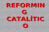 REFORMING CATALÍTICO. FINALIDADES Producir reformado Catalítico de Nf para mejorar el RON Obtener Atomáticos (BTX) Materias Primas Petroquímicas.
