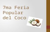 7ma Feria Popular del Coco. Reunir y compartir experiencias sobre los saberes referentes a los aspectos socio ambientales del cultivo del coco (Cocos.