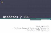 Diabetes y MBE Flor Patitucci Fundació Rossend Carrasco i Formiguera Residente MFiC Raval Sud.