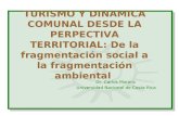 TURISMO Y DINAMICA COMUNAL DESDE LA PERPECTIVA TERRITORIAL: De la fragmentación social a la fragmentación ambiental Dr. Carlos Morera Universidad Nacional.