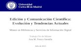 Edición y Comunicación Científica: Evolución y Tendencias Actuales Máster en Bibliotecas y Servicios de Información Digital Trabajo Fin de Máster Ana M.