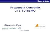 Propuesta Convenio CTS TURISMO Octubre 2009. 1  Red de Sucursales  235 desde Arica a Puerto Williams  Red de Cajeros Automáticos  1.500 en todo el.