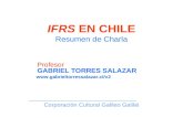 IFRS EN CHILE Resumen de Charla Profesor GABRIEL TORRES SALAZAR  ___________________________ Corporación Cultural Galileo.