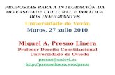 PROPOSTAS PARA A INTEGRACIÓN DA DIVERSIDADE CULTURAL E POLÍTICA DOS INMIGRANTES Universidade de Verán Muros, 27 xullo 2010 Miguel A. Presno Linera Profesor.