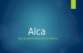 Alca ÁREA DE LIBRE COMERCIO DE LAS AMÉRICAS. ¿Que es el ALCA?  Es la expansión del Tratado de Libre Comercio de América del Norte (TLCAN o TLC) a todos.