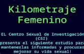 Kilometraje Femenino EL Centro Sexual de Investigación (CSI) presenta el siguiente estudio para mantenerlas informadas y procurar mejorar su vida sexual!
