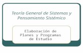Teoría General de Sistemas y Pensamiento Sistémico Elaboración de Planes y Programas de Estudio.