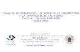 DINÁMICA DE POBLACIONES: EL PODER DE LA COMUNICACIÓN Y LA IMPORTANCIA DE LAS FORMAS Sevilla, Jornada RSME-RSQE Abril MMXI Miguel A. Herrero Instituto de.