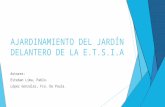 AJARDINAMIENTO DEL JARDÍN DELANTERO DE LA E.T.S.I.A Autores: Esteban Lima, Pablo. López González, Fco. De Paula.