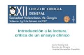 Introducción a la lectura crítica de un ensayo clínico Javier Escrig Sos Servicio de Cirugía Hospital General de Castellón.