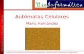 Bioinformática: Autómatas Celulares Bioinformática: Autómatas Celulares Instituto Universitario de Sistemas Inteligentes y Aplicaciones Numéricas en Ingeniería.