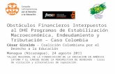 Obstáculos Financieros Interpuestos al DHE Programas de Estabilización Macroeconómica, Endeudamiento y Tributación – Caso Colombia César Giraldo – Coalición.