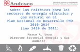 Sobre las Políticas para los sectores de energía eléctrica y gas natural en el Plan Nacional de Desarrollo PND 2010-2014 (Ley 1450 de 2011) Marco A. Vera.