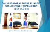 CONVERSATORIO SOBRE EL NUEVO CODIGO PENAL DOMINICANO (LEY 550-14) Viernes 20 de marzo, 2015, Sto. Dgo., Rep. Dom.