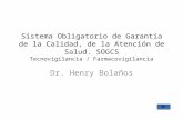Sistema Obligatorio de Garantía de la Calidad, de la Atención de Salud. SOGCS Tecnovigilancia / Farmacovigilancia Dr. Henry Bolaños.