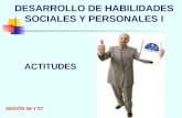 DESARROLLO DE HABILIDADES SOCIALES Y PERSONALES I SESIÓN 06 Y 07 ACTITUDES.