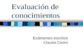 Evaluación de conocimientos Exámenes escritos Claudia Castro.