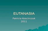 EUTANASIA Patricia Koscinczuk 2011.   Tanatología   Ortotanasia: – –morir en el momento preciso -muerte natural-   Eutanasia: – –muerte asistida.