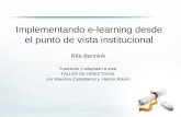 Implementando e-learning desde el punto de vista institucional Rita Bennink Traducido y adaptado a este TALLER DE DIRECTIVOS por Mauricio Castellanos y.