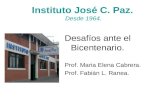 Instituto José C. Paz. Desde 1964. Desafíos ante el Bicentenario. Prof. Maria Elena Cabrera. Prof. Fabián L. Ranea.