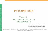 TEMA 1: INTRODUCCIÓN A LA PSICOMETRÍA PSICOMETRÍA Tema 1 Introducción a la psicometría 1 Salvador Chacón Moscoso Susana Sanduvete Chaves Agradecemos a.