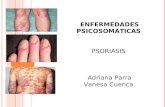 ENFERMEDADES PSICOSOMÁTICAS PSORIASIS Adriana Parra Vanesa Cuenca.