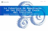 Febrero 2015 La Cobertura de Maquinaria en las Pólizas de Casco del Instituto Alejandro García Mijares, V JORNADAS DE SEGURO MARITIMO Y PORTUARIO Febrero,