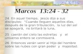 Marcos 13:24 - 32 24 En aquel tiempo, Jesús dijo a sus discípulos: “Cuando lleguen aquellos días, después de la gran tribulación, la luz del sol se apagará,