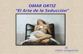 OMAR ORTIZ “El Arte de la Seducción” By Father Gorgonzola.