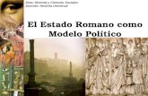 Área: Historia y Ciencias Sociales Sección: Historia Universal El Estado Romano como Modelo Político.