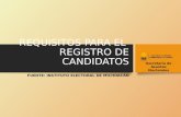 REQUISITOS PARA EL REGISTRO DE CANDIDATOS FUENTE: INSTITUTO ELECTORAL DE MICHOACÁN Secretaria de Asuntos Electorales.