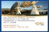 Ley Televisión Digital Terrestre Presentación a la Comisión Transportes y Telecomunicaciones del H. Senado Konrad Burchardt D. Gerente General – Mayo 09,