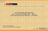 La Cooperación Internacional en el marco del PESEM 2007 – 2011 y el Proyecto Educativo Nacional – PEN 2021 Carlos Pizano Paniagua Secretario de Planificación.