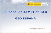 El papel de AEMET en GEO GEO ESPAÑA XV Congreso de la AET.