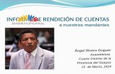 INFORME DE RENDICIÓN DE CUENTAS a nuestros mandantes Ángel Rivero Doguer Asambleísta Cuarto Distrito de la Provincia del Guayas 21 de Marzo, 2014.