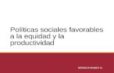 Políticas sociales favorables a la equidad y la productividad MÓNICA RUBIO G.