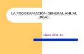 LA PROGRAMACIÓN GENERAL ANUAL (PGA). Curso 2011-12.