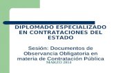 DIPLOMADO ESPECIALIZADO EN CONTRATACIONES DEL ESTADO Sesión: Documentos de Observancia Obligatoria en materia de Contratación Pública MARZO 2014.