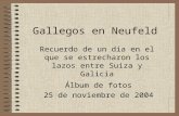 Gallegos en Neufeld Álbum de fotos 25 de noviembre de 2004 Recuerdo de un día en el que se estrecharon los lazos entre Suiza y Galicia.